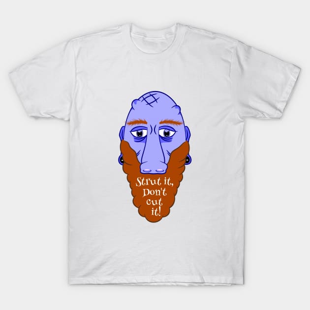 Beard Strut it T-Shirt by mailboxdisco